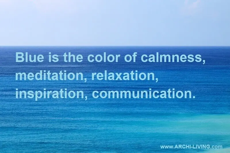 Blue is the color of calmness, meditation, relaxation, inspiration, communication, archi-living.com